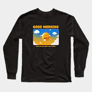 Good Morning Long Sleeve T-Shirt